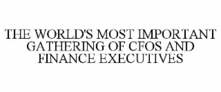 THE WORLD'S MOST IMPORTANT GATHERING OF CFOS AND FINANCE EXECUTIVES