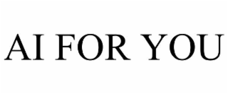 AI FOR YOU
