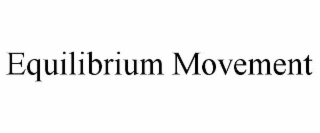 EQUILIBRIUM MOVEMENT