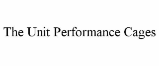 THE UNIT PERFORMANCE CAGES