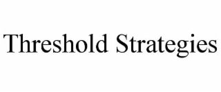 THRESHOLD STRATEGIES