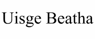 UISGE BEATHA