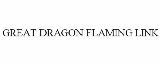 GREAT DRAGON FLAMING LINK
