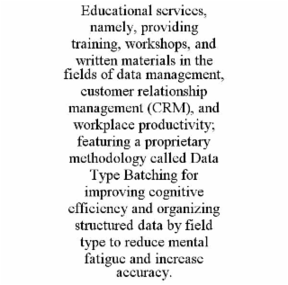 EDUCATIONAL SERVICES, NAMELY, PROVIDING TRAINING, WORKSHOPS, AND WRITTEN MATERIALS IN THE FIELDS OF DATA MANAGEMENT, CUSTOMER RELATIONSHIP MANAGEMENT (CRM), AND WORKPLACE PRODUCTIVITY; FEATURING A PRO