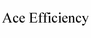 ACE EFFICIENCY