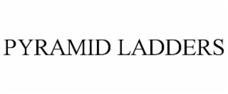 PYRAMID LADDERS
