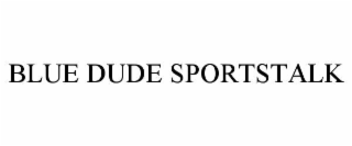 BLUE DUDE SPORTSTALK