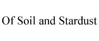 OF SOIL AND STARDUST