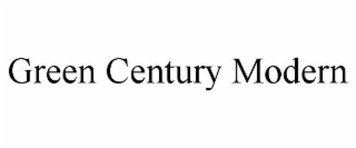 GREEN CENTURY MODERN