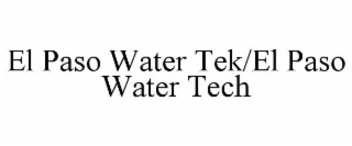 EL PASO WATER TEK/EL PASO WATER TECH