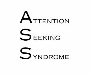 ATTENTION SEEKING SYNDROME