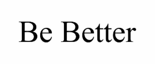 BE BETTER