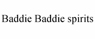 BADDIE BADDIE SPIRITS