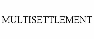 MULTISETTLEMENT