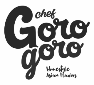 CHEF GORO GORO HOMESTYLE ASIAN FLAVORS