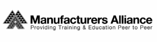 MA MANUFACTURERS ALLIANCE PROVIDING TRAINING & EDUCATION PEER TO PEER