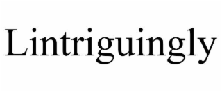LINTRIGUINGLY