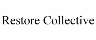 RESTORE COLLECTIVE