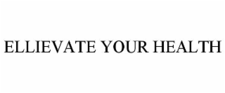 ELLIEVATE YOUR HEALTH
