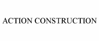 ACTION CONSTRUCTION