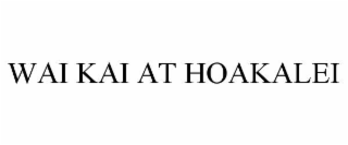 WAI KAI AT HOAKALEI