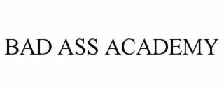BAD ASS ACADEMY