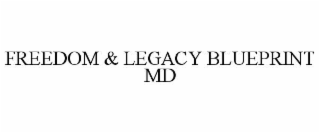 FREEDOM & LEGACY BLUEPRINT MD