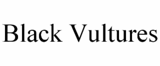 BLACK VULTURES