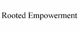 ROOTED EMPOWERMENT