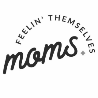 MOMS FEELIN' THEMSELVES