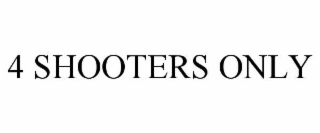 4 SHOOTERS ONLY