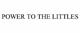 POWER TO THE LITTLES