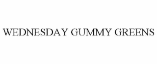WEDNESDAY GUMMY GREENS