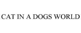CAT IN A DOGS WORLD