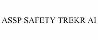 ASSP SAFETY TREKR AI
