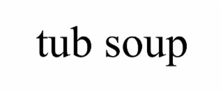 TUB SOUP