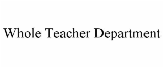 WHOLE TEACHER DEPARTMENT