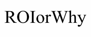 ROIORWHY