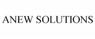 ANEW SOLUTIONS