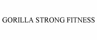 GORILLA STRONG FITNESS