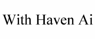 WITH HAVEN AI