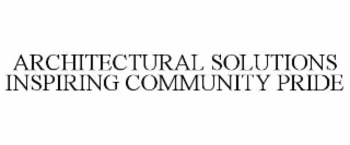 ARCHITECTURAL SOLUTIONS INSPIRING COMMUNITY PRIDE
