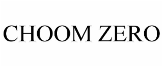 CHOOM ZERO