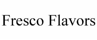 FRESCO FLAVORS