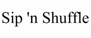 SIP 'N SHUFFLE