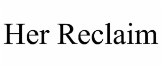 HER RECLAIM