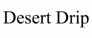 DESERT DRIP