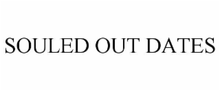 SOULED OUT DATES