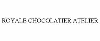 ROYALE CHOCOLATIER ATELIER