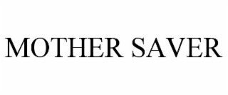 MOTHER SAVER
